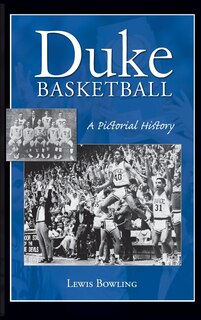 Duke Basketball: A Pictorial History