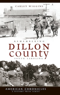 Front cover_Remembering Dillon County, South Carolina