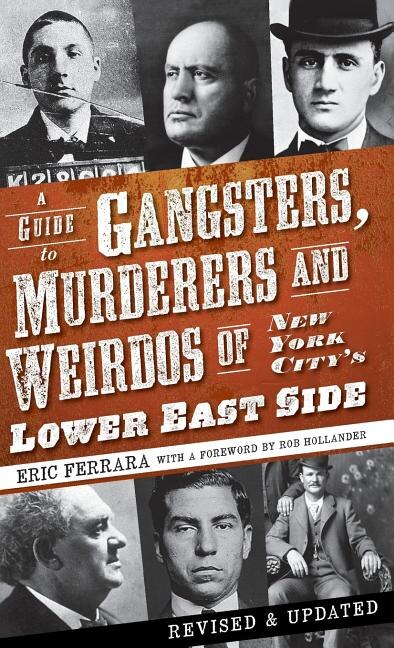 Front cover_A Guide to Gangsters, Murderers and Weirdos of New York City's Lower East Side