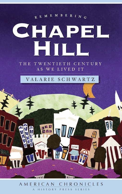 Remembering Chapel Hill: The Twentieth Century as We Lived It