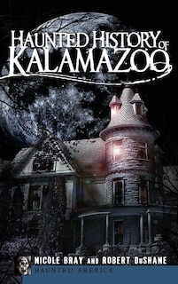 Front cover_Haunted History of Kalamazoo