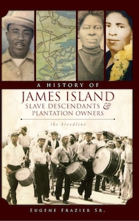 Front cover_A History of James Island Slave Descendants & Plantation Owners