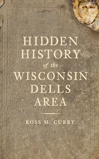 Front cover_Hidden History of the Wisconsin Dells Area