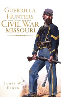 Couverture_Guerrilla Hunters in Civil War Missouri