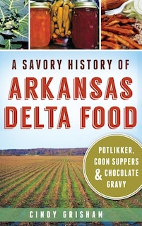 Couverture_A Savory History of Arkansas Delta Food