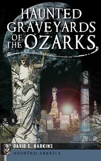 Front cover_Haunted Graveyards of the Ozarks