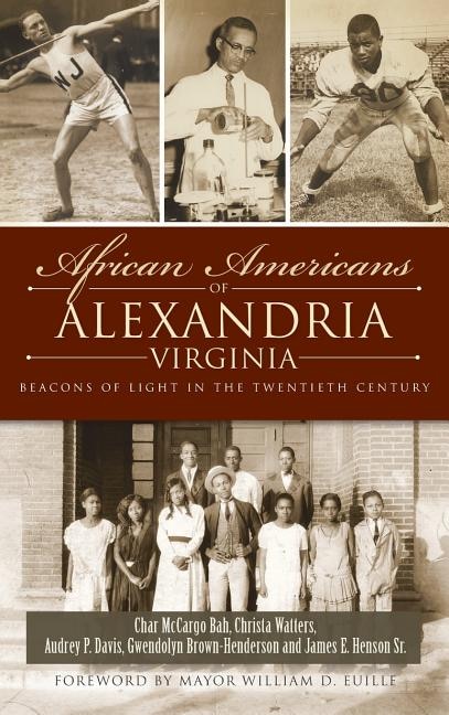 African Americans of Alexandria, Virginia: Beacons of Light in the Twentieth Century