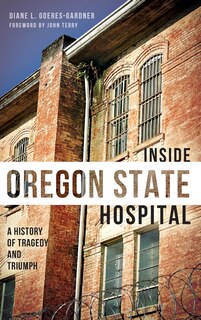 Front cover_Inside Oregon State Hospital