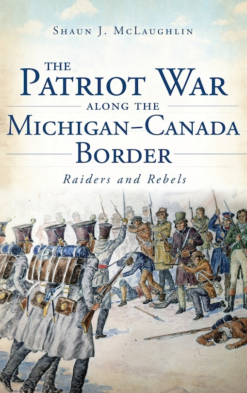 Couverture_The Patriot War Along the Michigan-Canada Border