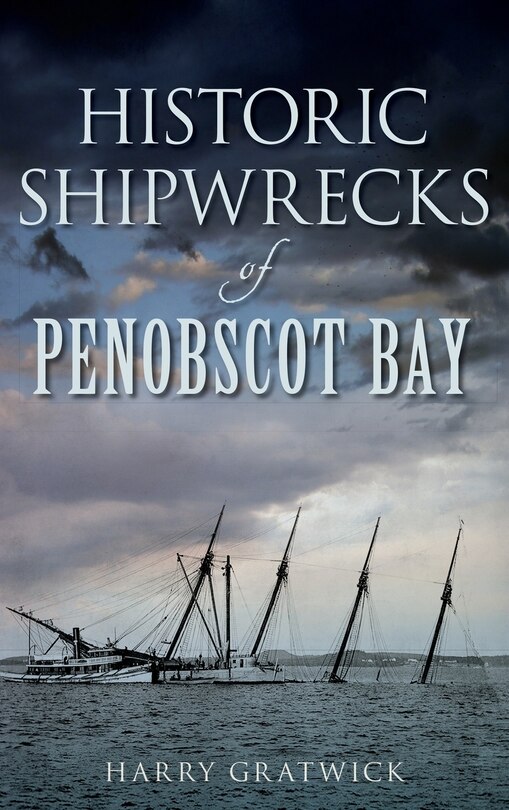 Front cover_Historic Shipwrecks of Penobscot Bay