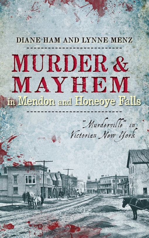 Front cover_Murder & Mayhem in Mendon and Honeoye Falls