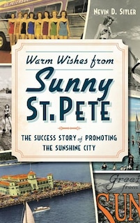 Warm Wishes from Sunny St. Pete: The Success Story of Promoting the Sunshine City