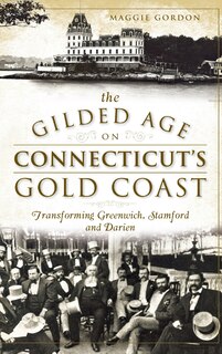 Front cover_The Gilded Age on Connecticut's Gold Coast