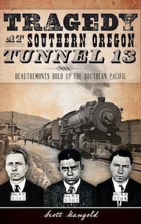 Front cover_Tragedy at Southern Oregon Tunnel 13