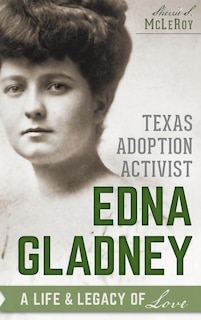 Front cover_Texas Adoption Activist Edna Gladney