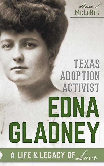 Front cover_Texas Adoption Activist Edna Gladney