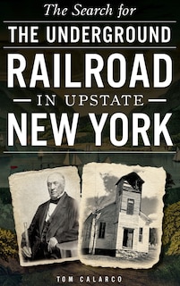 The Search for the Underground Railroad in Upstate New York