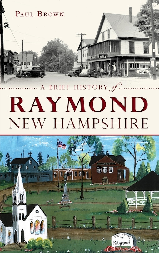 Front cover_A Brief History of Raymond, New Hampshire