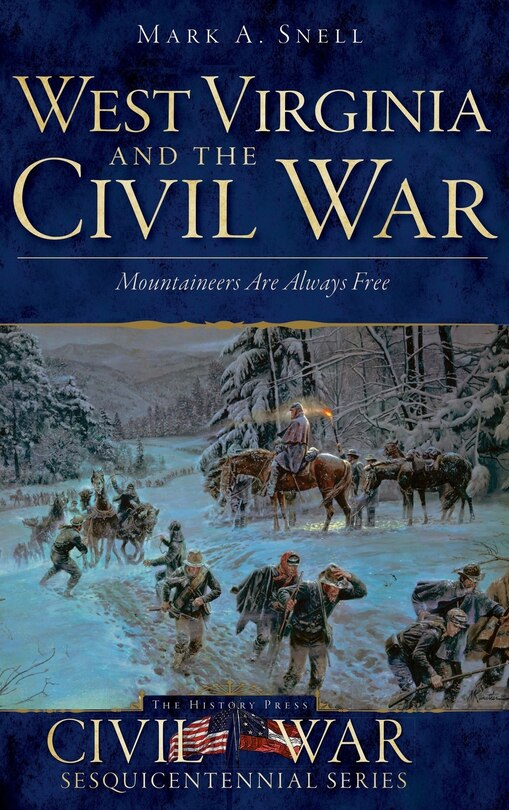 West Virginia and the Civil War: Mountaineers Are Always Free