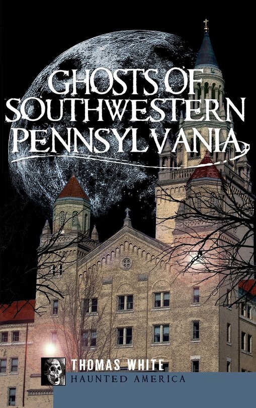 Front cover_Ghosts of Southwestern Pennsylvania
