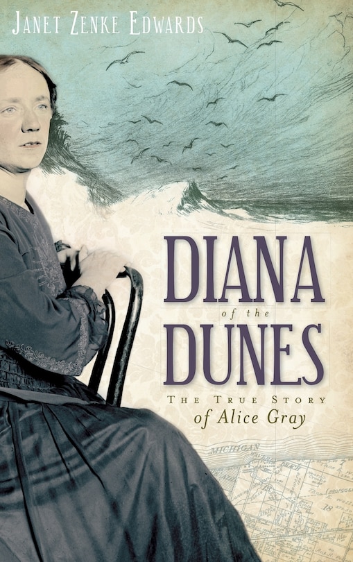 Diana of the Dunes: The True Story of Alice Gray