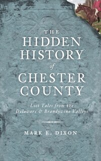 Front cover_The Hidden History of Chester County