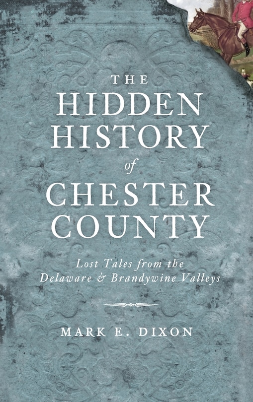 Front cover_The Hidden History of Chester County