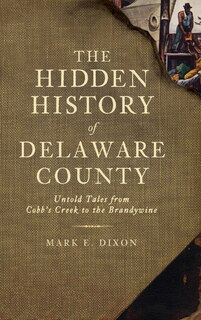 Front cover_The Hidden History of Delaware County