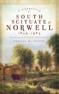 Couverture_A Narrative of South Scituate Norwell 1849-1963