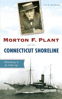 Front cover_Morton F. Plant and the Connecticut Shoreline