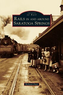 Front cover_Rails in and Around Saratoga Springs