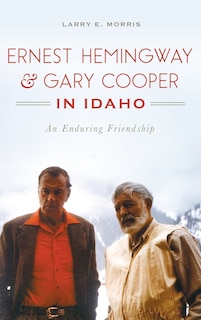 Front cover_Ernest Hemingway & Gary Cooper in Idaho