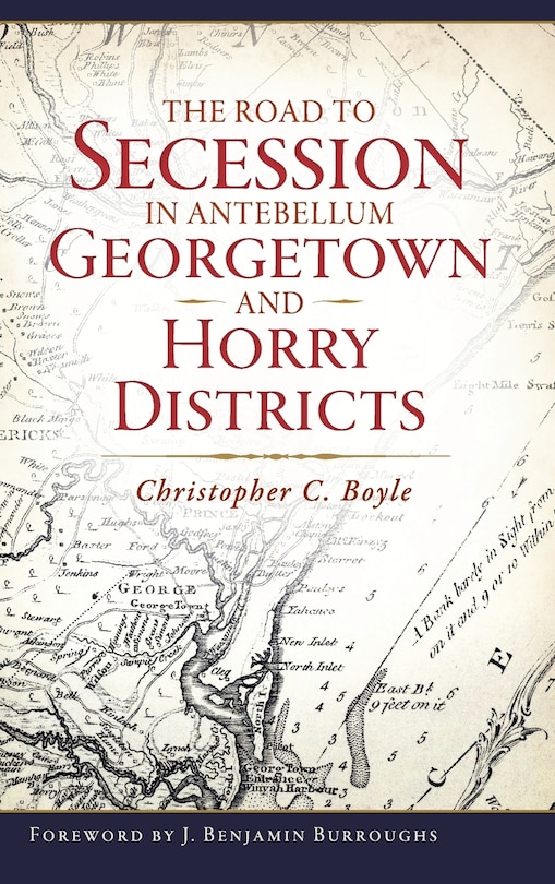 Couverture_The Road to Secession in Antebellum Georgetown and Horry Districts