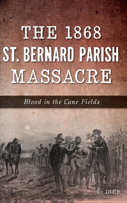 Front cover_The 1868 St. Bernard Parish Massacre