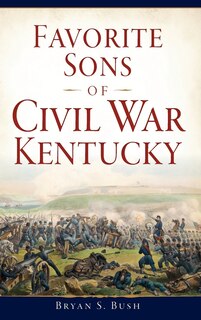 Front cover_Favorite Sons of Civil War Kentucky