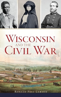 Couverture_Wisconsin and the Civil War