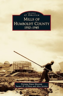 Front cover_Mills of Humboldt County, 1910-1945
