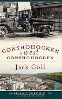 Remembering Conshohocken and West Conshohocken