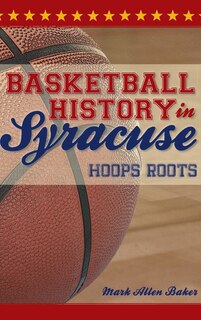 Couverture_Basketball History in Syracuse