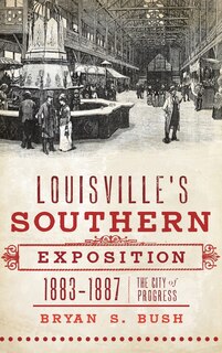 Front cover_Louisville's Southern Exposition, 1883-1887