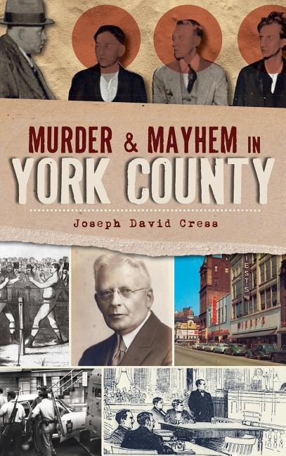 Front cover_Murder & Mayhem in York County