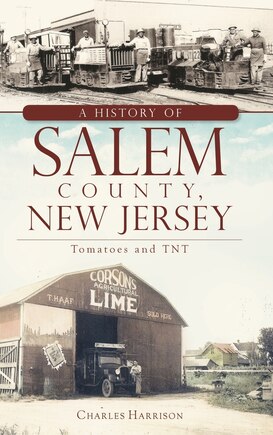 A History of Salem County, New Jersey: Tomatoes and TNT