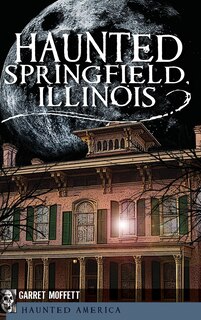 Couverture_Haunted Springfield, Illinois