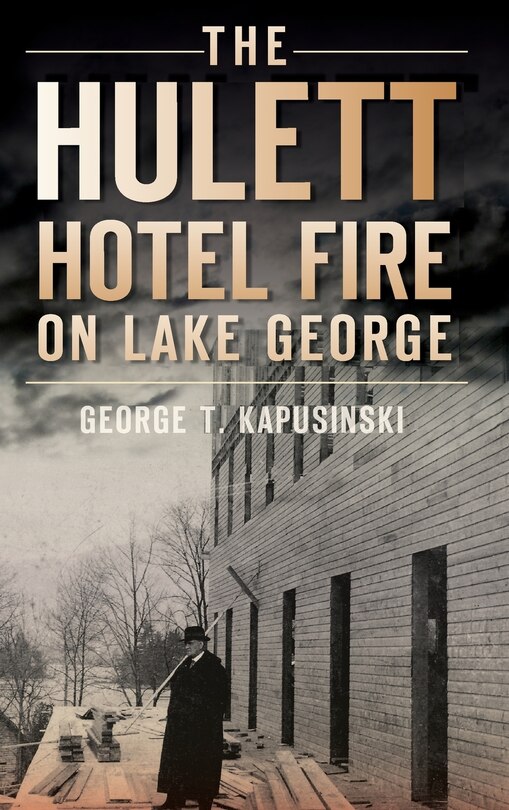 Front cover_The Hulett Hotel Fire on Lake George