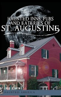 Front cover_Haunted Inns, Pubs and Eateries of St. Augustine