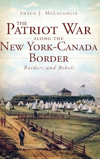 Front cover_The Patriot War Along the New York-Canada Border