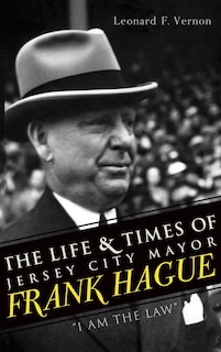 Couverture_The Life & Times of Jersey City Mayor Frank Hague