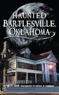 Front cover_Haunted Bartlesville, Oklahoma