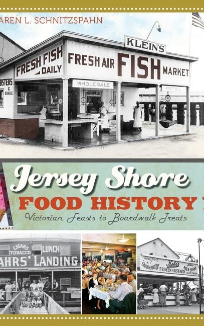 Jersey Shore Food History: Victorian Feasts to Boardwalk Treats