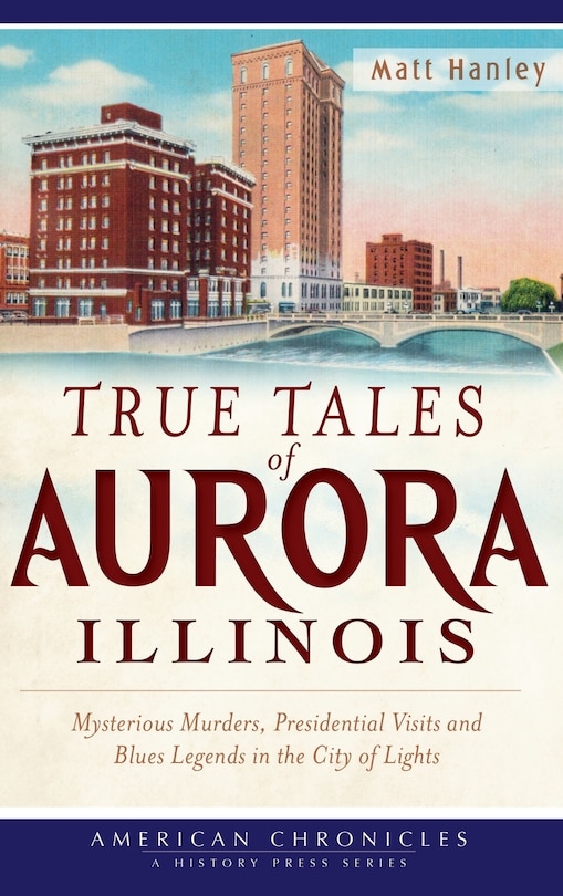 Front cover_True Tales of Aurora, Illinois